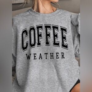 NWOT Gray 'Coffee Weather' Sweatshirt